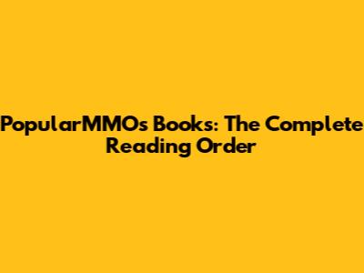 PopularMMOs Books: The Complete Reading Order