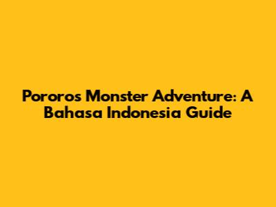 Pororo's Monster Adventure: A Bahasa Indonesia Guide