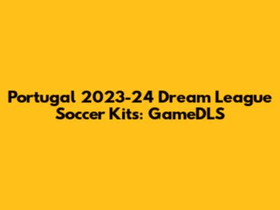Portugal 2023-24 Dream League Soccer Kits: GameDLS
