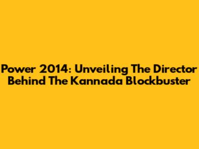 Power 2014: Unveiling The Director Behind The Kannada Blockbuster