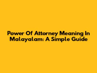 Power Of Attorney Meaning In Malayalam: A Simple Guide
