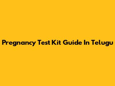 Pregnancy Test Kit Guide In Telugu