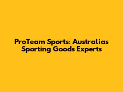 ProTeam Sports: Australia's Sporting Goods Experts