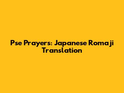 Pse Prayers: Japanese Romaji Translation