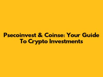 Psecoinvest & Coinse: Your Guide To Crypto Investments