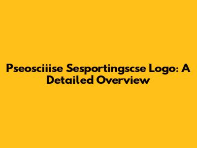 Pseosciiise Sesportingscse Logo: A Detailed Overview