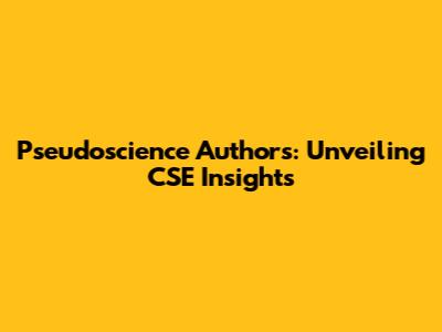 Pseudoscience Authors: Unveiling CSE Insights