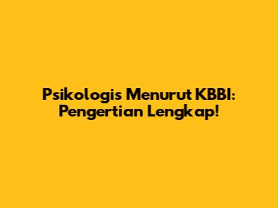 Psikologis Menurut KBBI: Pengertian Lengkap!