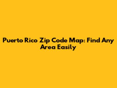 Puerto Rico Zip Code Map: Find Any Area Easily
