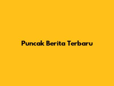 Puncak Berita Terbaru