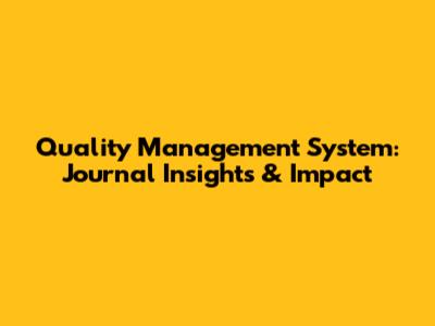 Quality Management System: Journal Insights & Impact