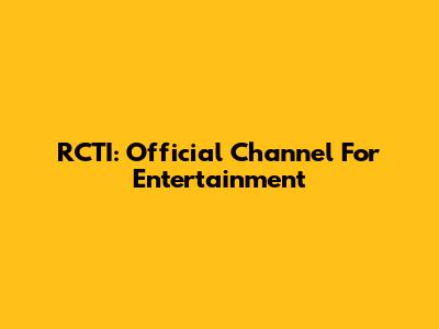 RCTI: Official Channel For Entertainment
