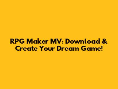 RPG Maker MV: Download & Create Your Dream Game!