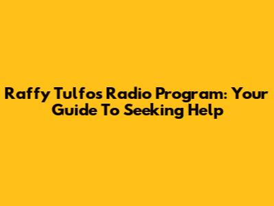 Raffy Tulfo's Radio Program: Your Guide To Seeking Help
