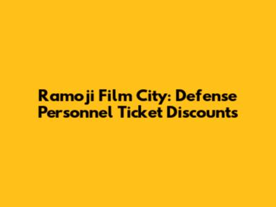 Ramoji Film City: Defense Personnel Ticket Discounts
