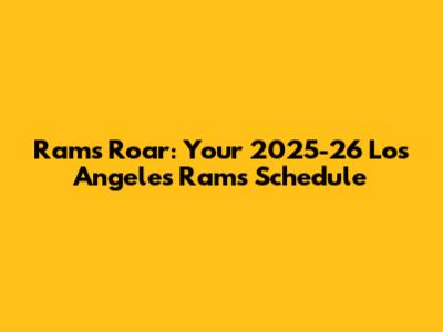 Rams' Roar: Your 2025-26 Los Angeles Rams Schedule