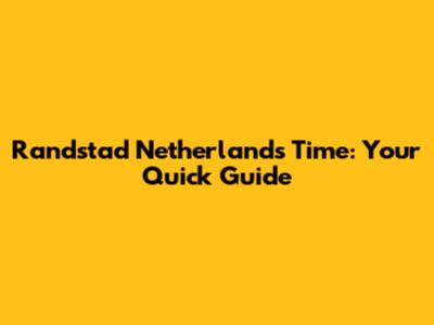 Randstad Netherlands Time: Your Quick Guide