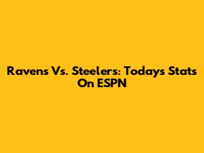 Ravens Vs. Steelers: Today's Stats On ESPN