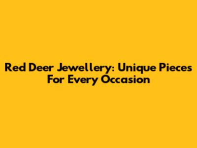 Red Deer Jewellery: Unique Pieces For Every Occasion