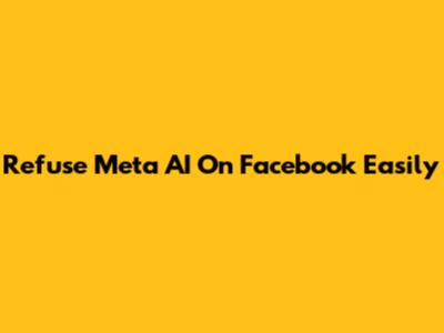 Refuse Meta AI On Facebook Easily
