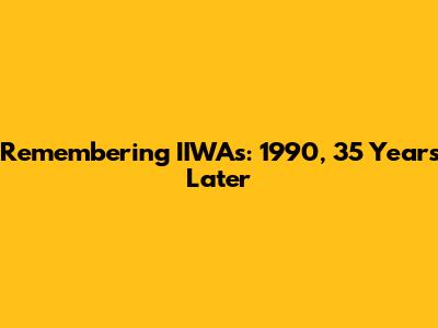Remembering IIWAs: 1990, 35 Years Later