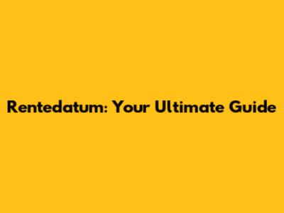 Rentedatum: Your Ultimate Guide