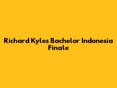 Richard Kyle's Bachelor Indonesia Finale