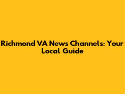Richmond VA News Channels: Your Local Guide