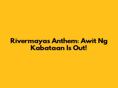 Rivermaya's Anthem: 'Awit Ng Kabataan' Is Out!