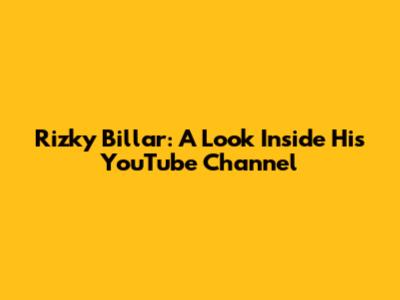 Rizky Billar: A Look Inside His YouTube Channel