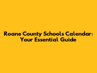 Roane County Schools Calendar: Your Essential Guide
