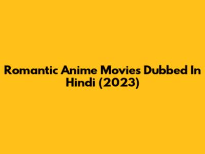 Romantic Anime Movies Dubbed In Hindi (2023)
