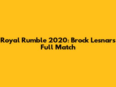 Royal Rumble 2020: Brock Lesnar's Full Match