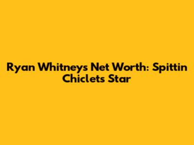 Ryan Whitney's Net Worth: Spittin' Chiclets Star