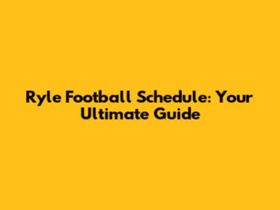 Ryle Football Schedule: Your Ultimate Guide