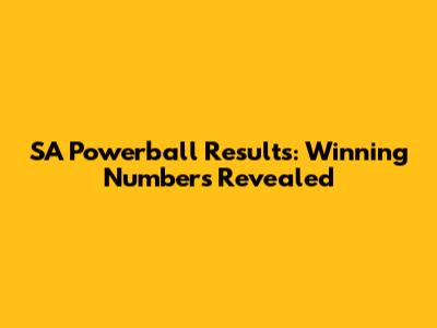 SA Powerball Results: Winning Numbers Revealed