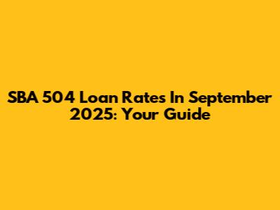 SBA 504 Loan Rates In September 2025: Your Guide