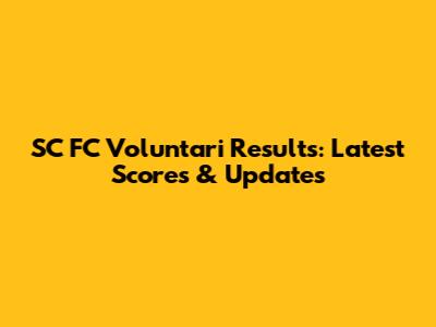 SC FC Voluntari Results: Latest Scores & Updates