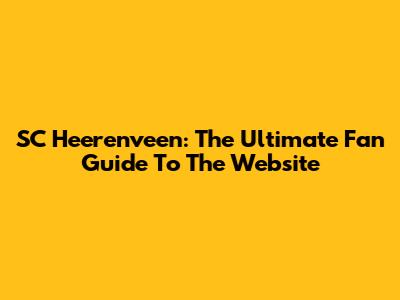 SC Heerenveen: The Ultimate Fan Guide To The Website