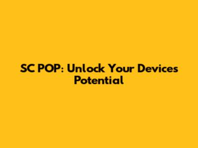 SC POP: Unlock Your Device's Potential