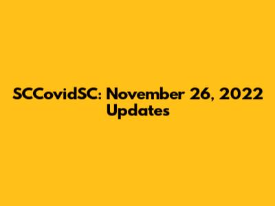 SCCovidSC: November 26, 2022 Updates