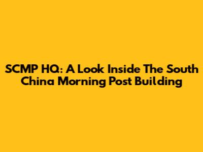 SCMP HQ: A Look Inside The South China Morning Post Building