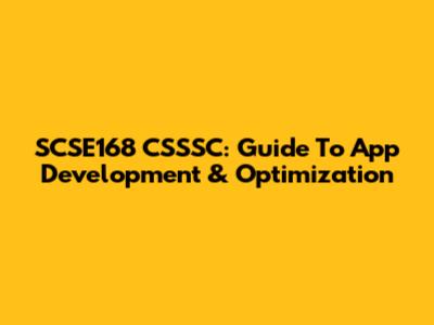 SCSE168 CSSSC: Guide To App Development & Optimization