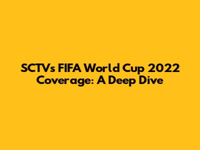 SCTV's FIFA World Cup 2022 Coverage: A Deep Dive