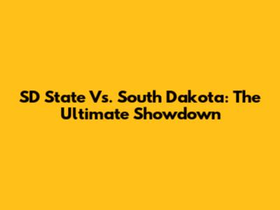 SD State Vs. South Dakota: The Ultimate Showdown