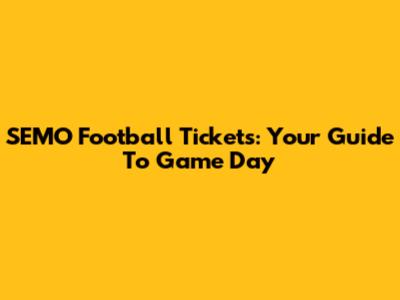 SEMO Football Tickets: Your Guide To Game Day