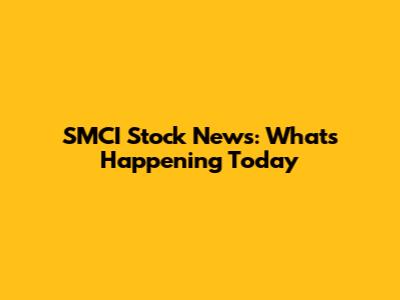 SMCI Stock News: What's Happening Today