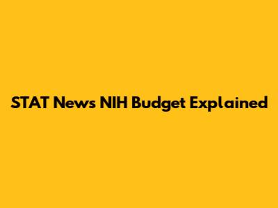 STAT News NIH Budget Explained
