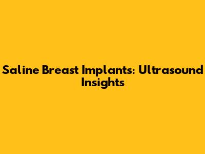 Saline Breast Implants: Ultrasound Insights